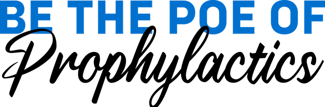 be the poe of prophylactics