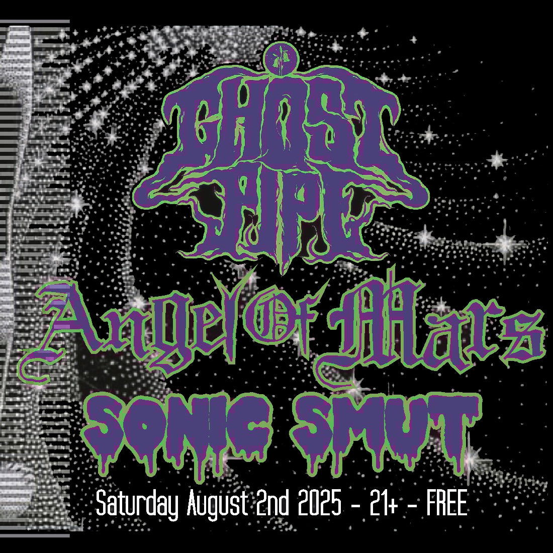 Promotional poster for a music event featuring 'Ghost Pipe', 'Angel of Mars', and 'Sonic Smut' with event details.